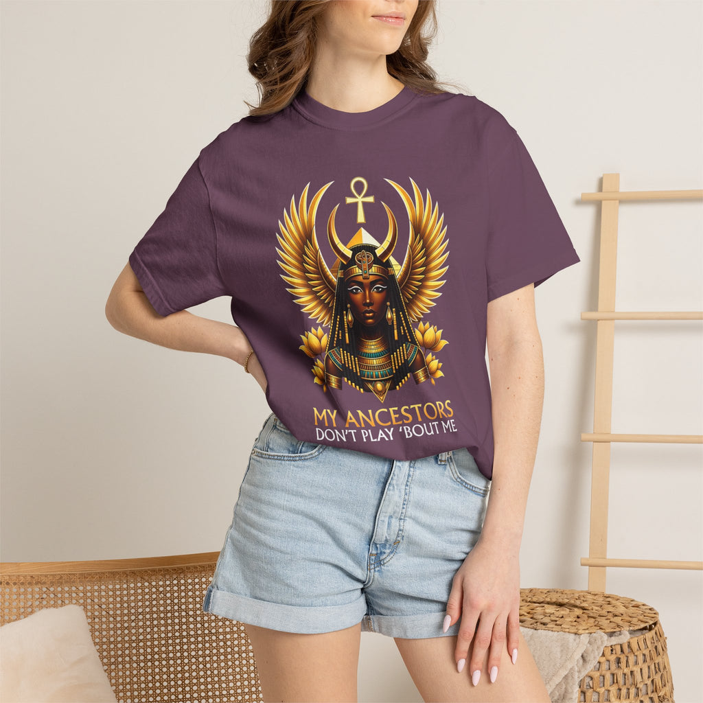 Ancient Egyptian Goddess Tee — “My Ancestors Don’t Play ‘Bout Me” Graphic T‑Shirt