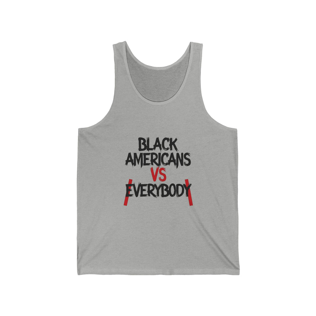 Black Americans vs Everybody Tank Top | Social Justice Statement Tee