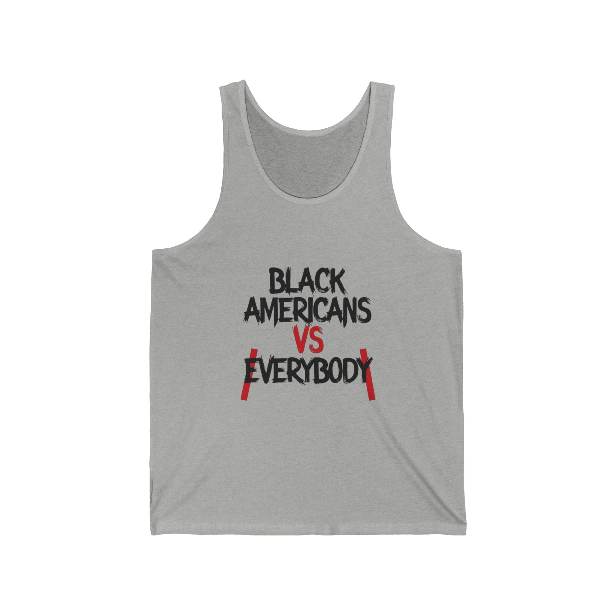 Black Americans vs Everybody Tank Top | Social Justice Statement Tee