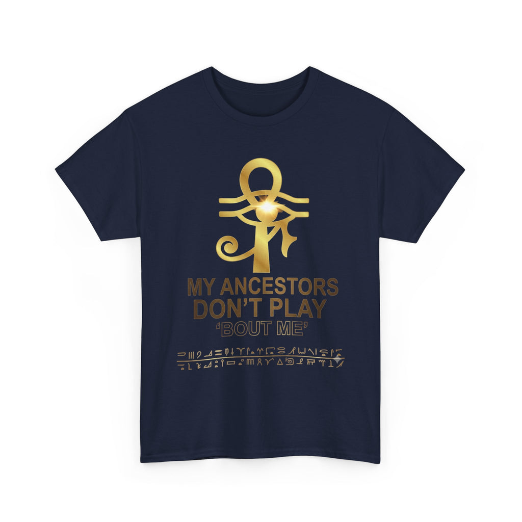 Ankh Tee - "My Ancestors Don't Play About Me" Gold Soul Heritage T-Shirt