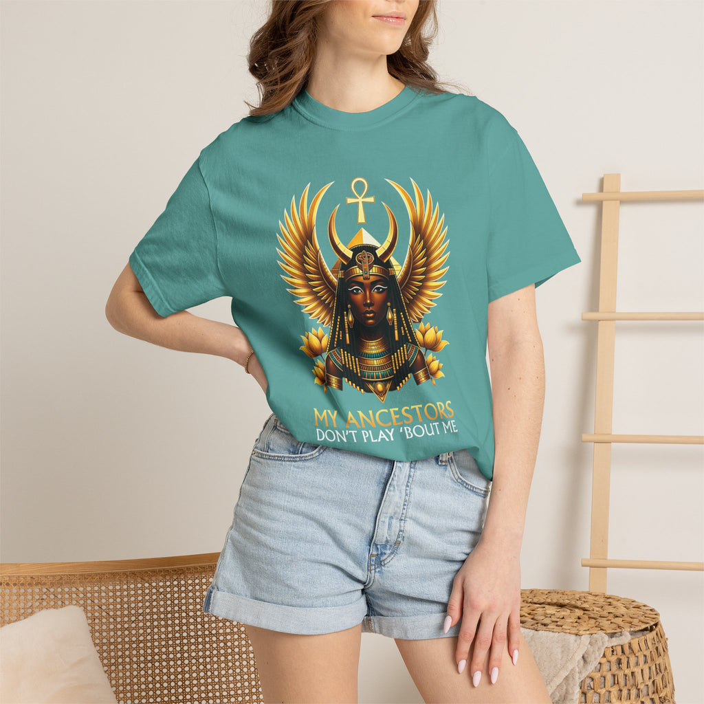Ancient Egyptian Goddess Tee — “My Ancestors Don’t Play ‘Bout Me” Graphic T‑Shirt