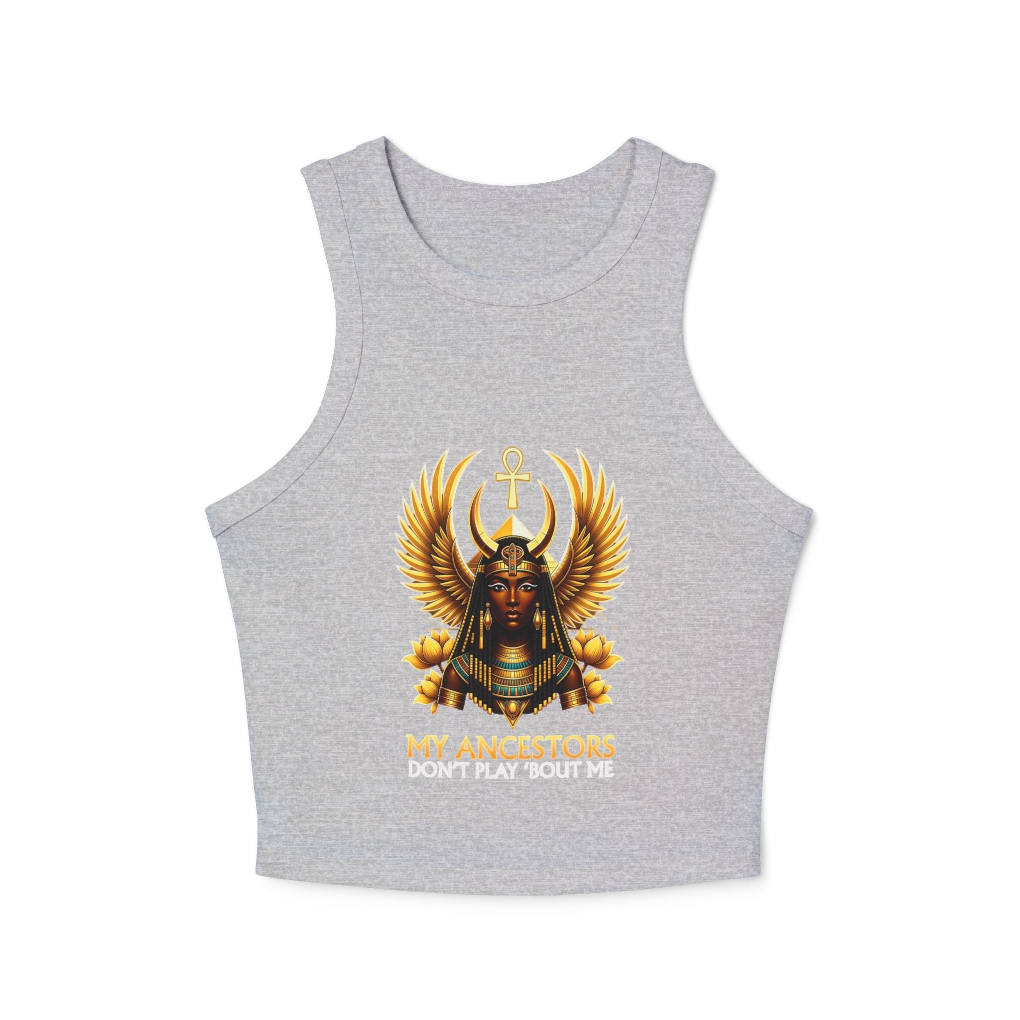 Ancient Egyptian Goddess Racer Tank – "My Ancestors Don’t Play With Me" Crop Tank