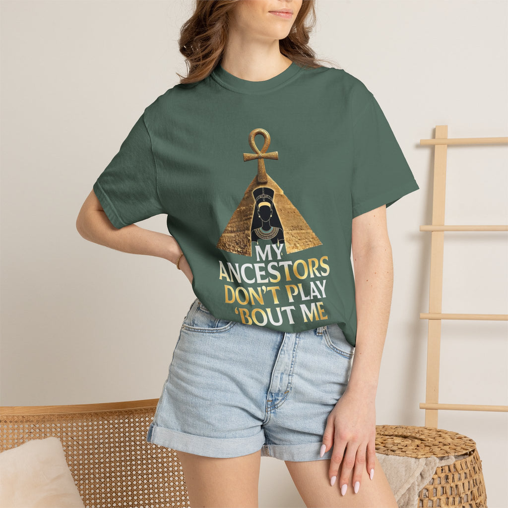 T-Shirt — My Ancestors Don’t Play 'Bout Me (Egyptian Ankh Pyramid Design)