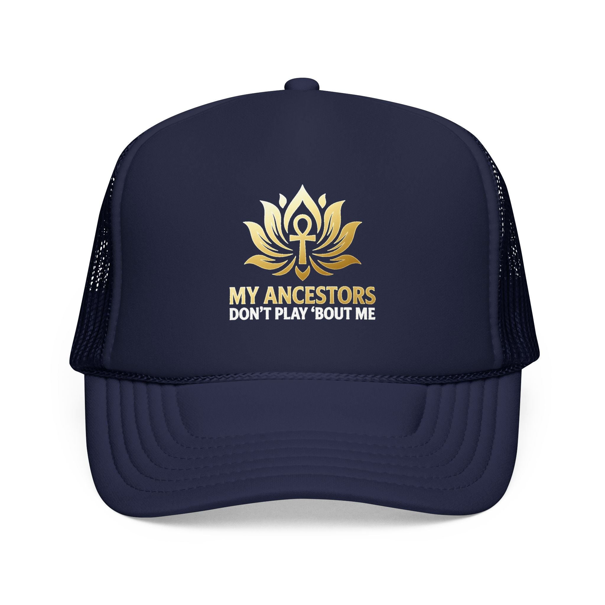 Trucker Hat — "My Ancestors Don't Play 'Bout Me" Gold Lotus Embroidered Cap