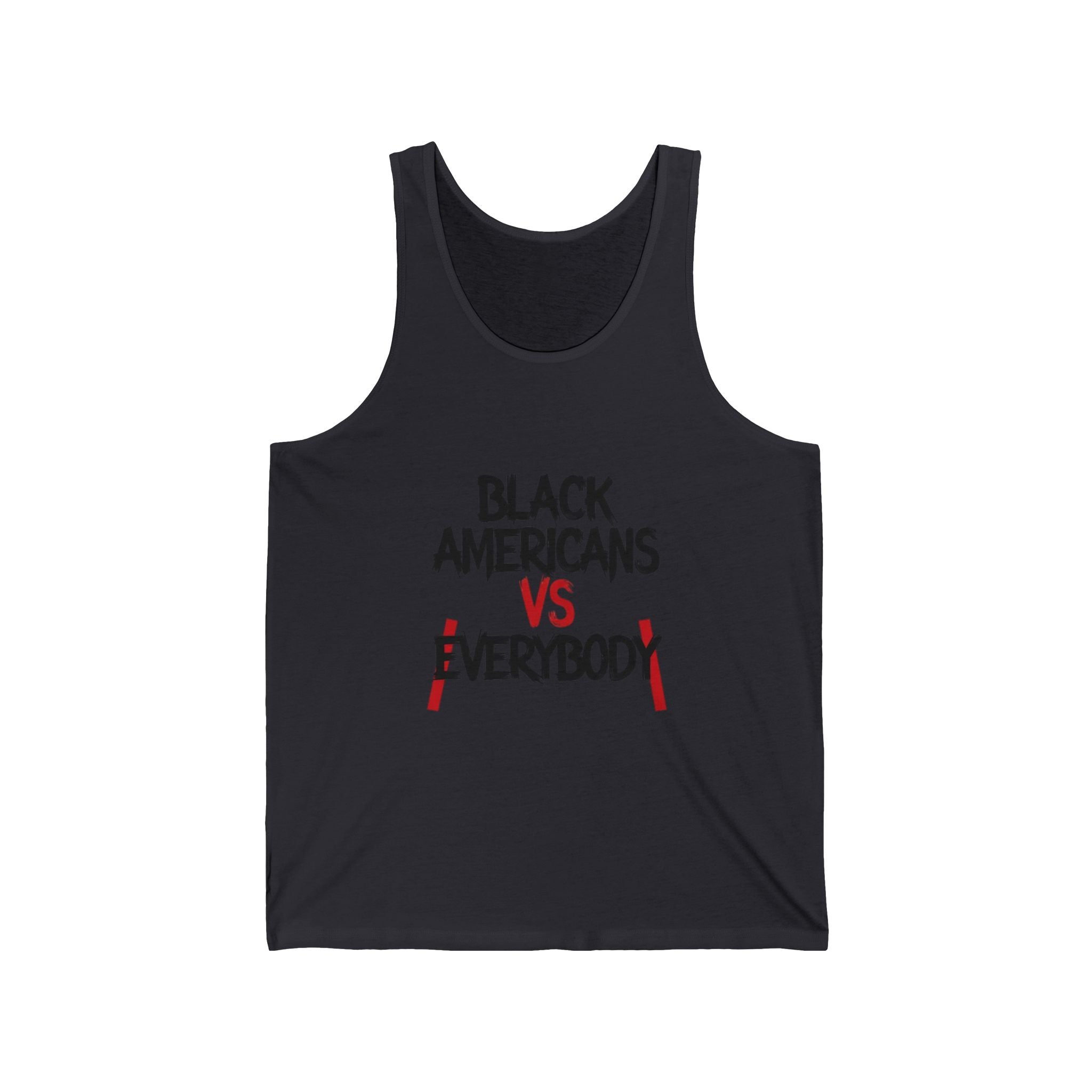Black Americans vs Everybody Tank Top | Social Justice Statement Tee