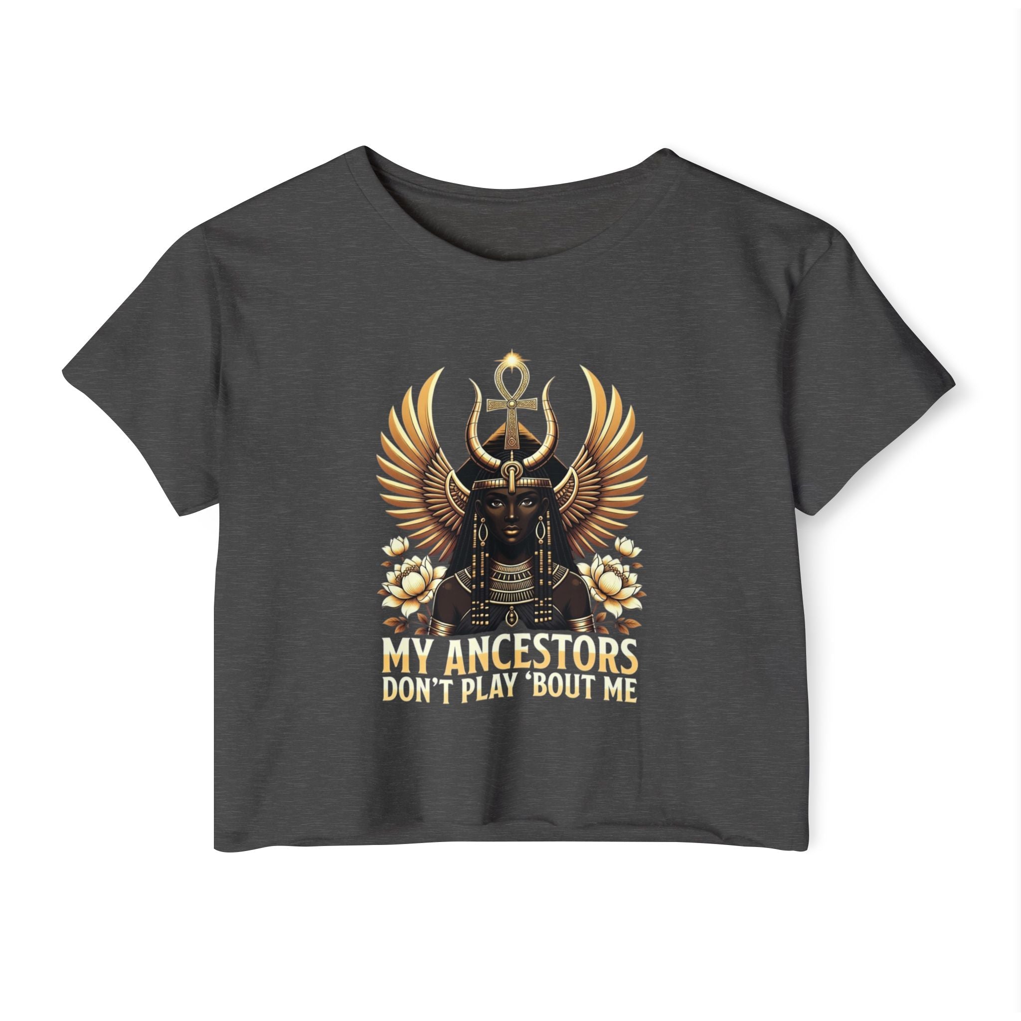 Festival Crop Top — “My Ancestors Don’t Play ’Bout Me” Egyptian Goddess Graphic