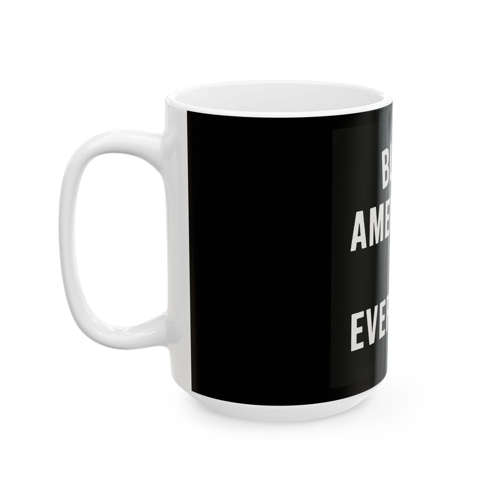 Black Americans vs Everybody Mug | Black Empowerment Ceramic Mug