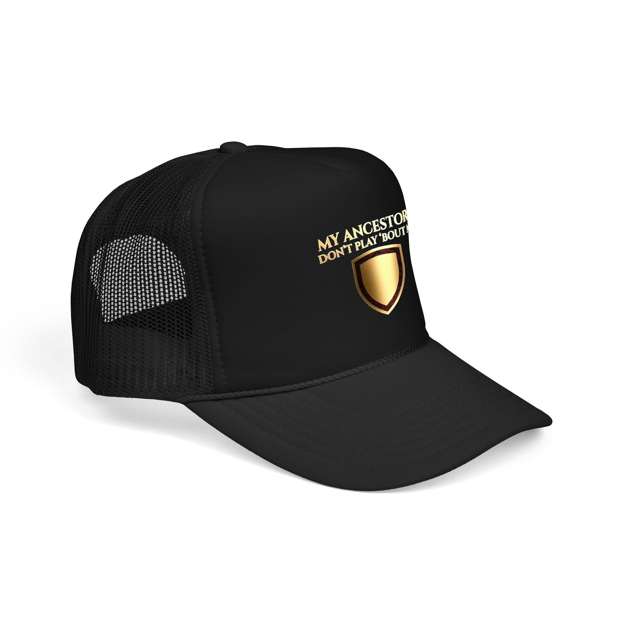 Trucker Hat — "My Ancestors Don't Play 'Bout Me" Gold Shield Embroidered Cap
