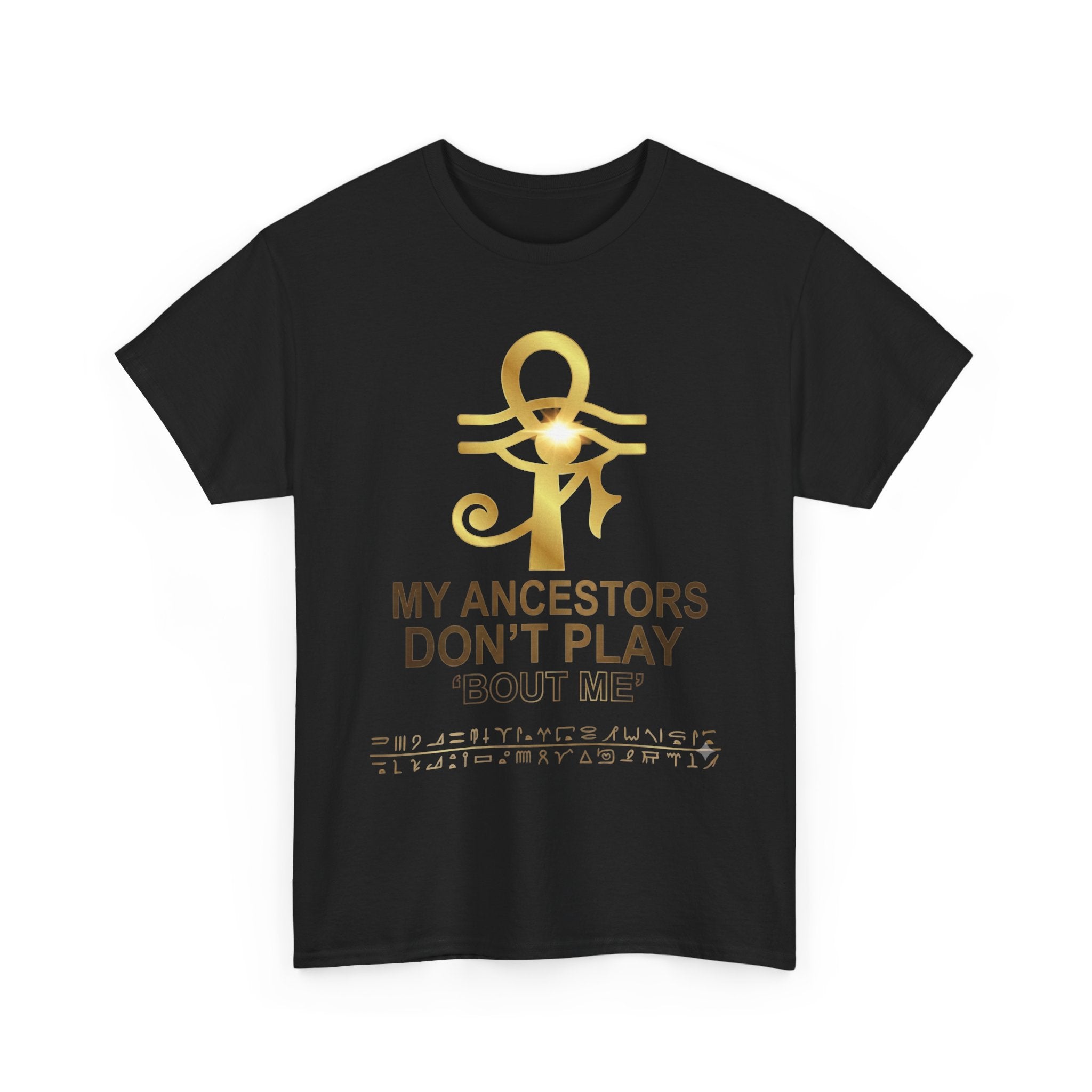 Ankh Tee - "My Ancestors Don't Play About Me" Gold Soul Heritage T-Shirt