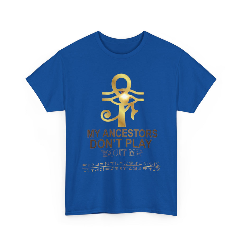 Ankh Tee - "My Ancestors Don't Play About Me" Gold Soul Heritage T-Shirt