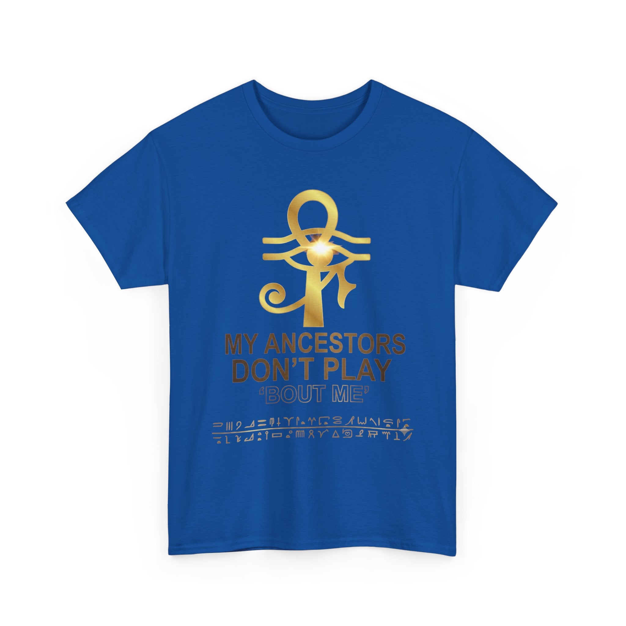 Ankh Tee - "My Ancestors Don't Play About Me" Gold Soul Heritage T-Shirt