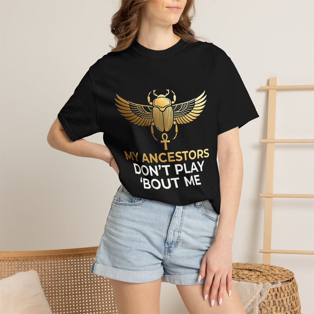 T-Shirt — "My Ancestors Don't Play 'Bout Me" Gold Scarab Tee