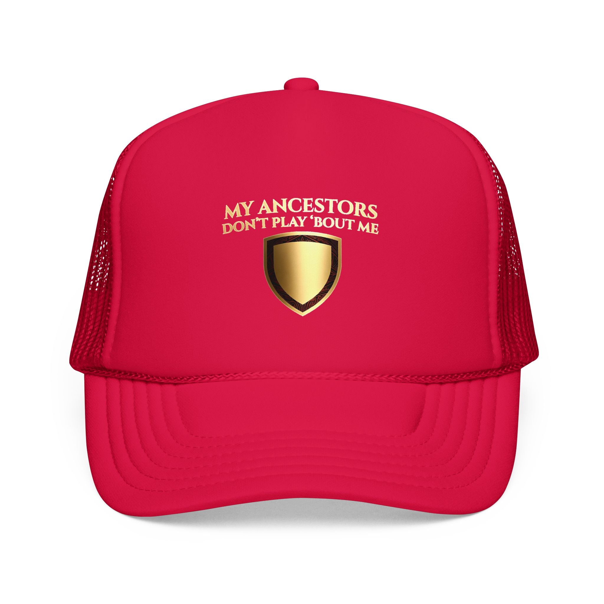 Trucker Hat — "My Ancestors Don't Play 'Bout Me" Gold Shield Embroidered Cap
