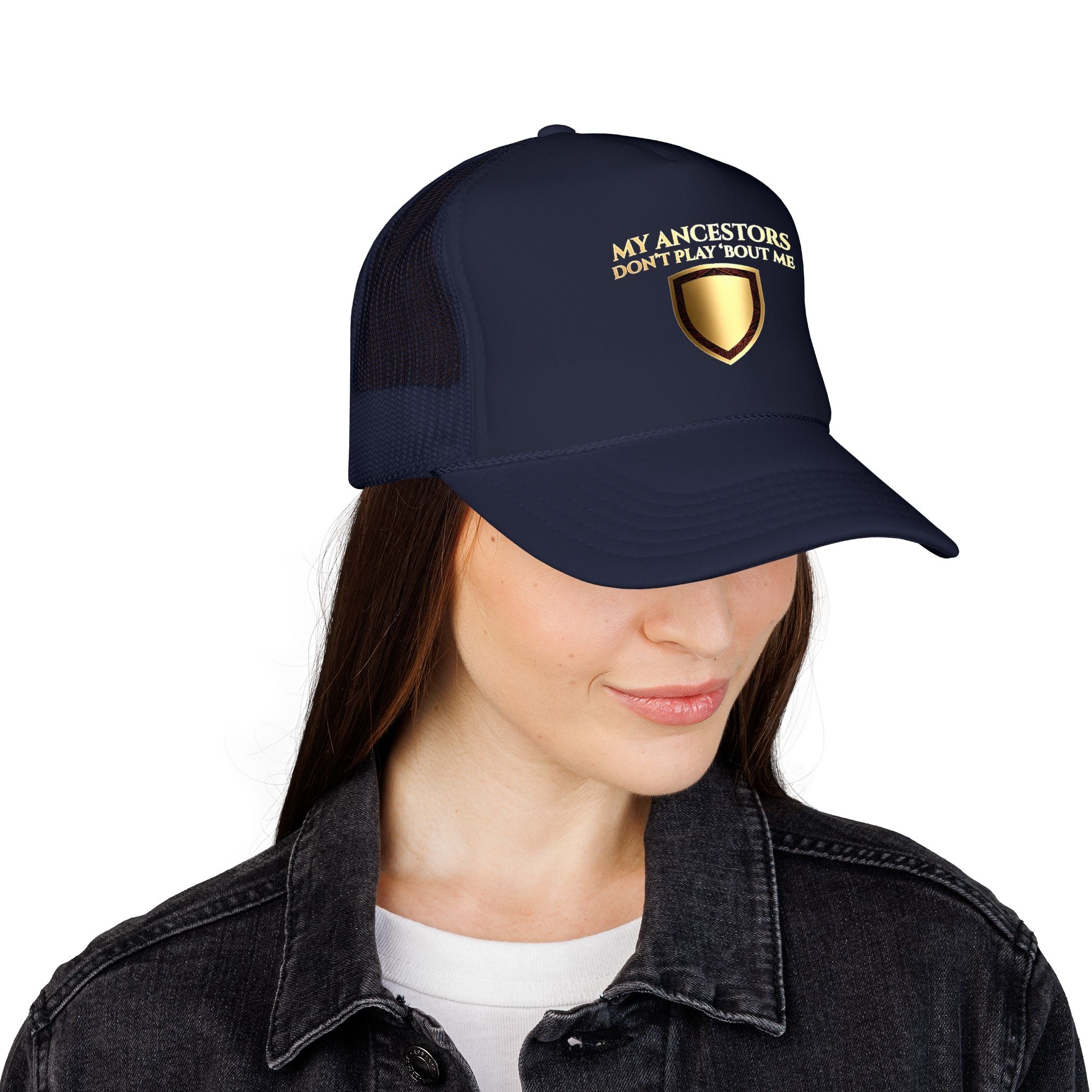Trucker Hat — "My Ancestors Don't Play 'Bout Me" Gold Shield Embroidered Cap