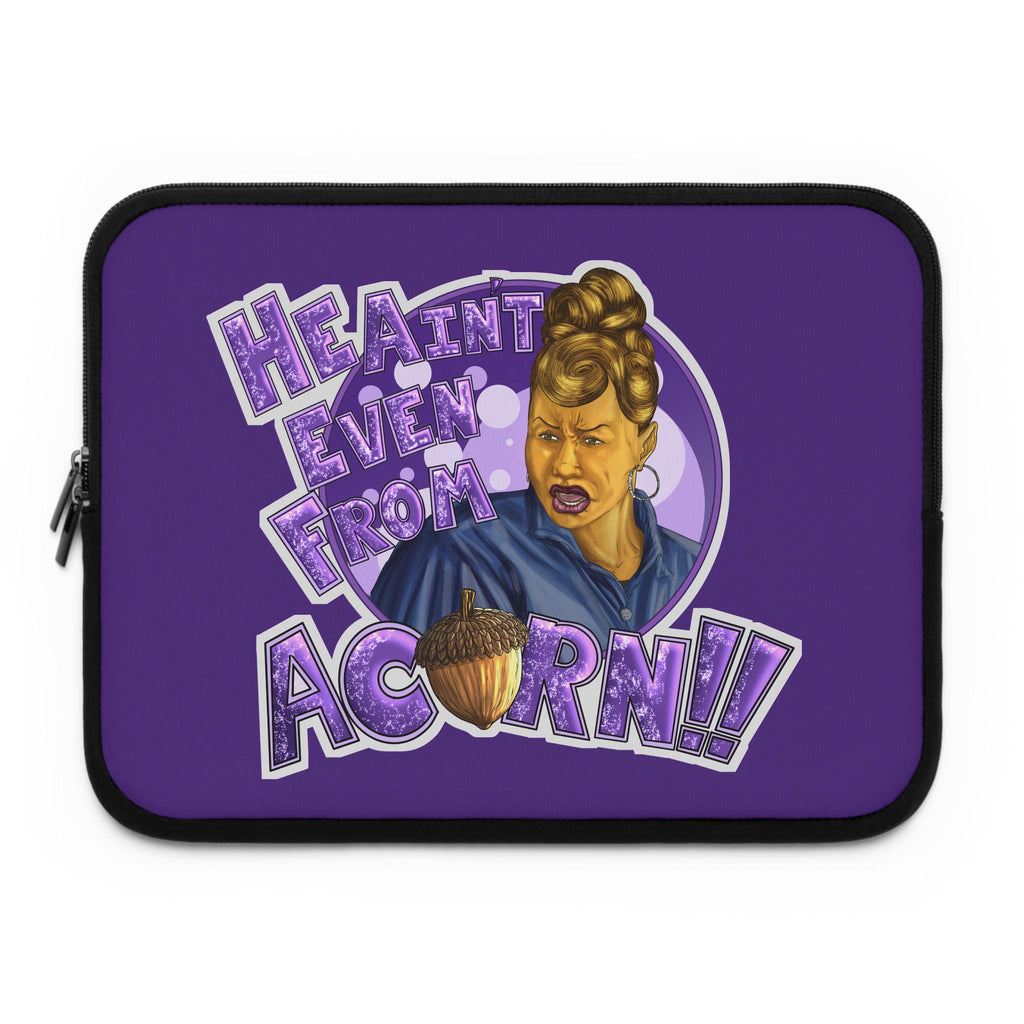 He Ain't Even From Acorn Laptop Sleeve | Retro Sassy Character, Acorn Graphic