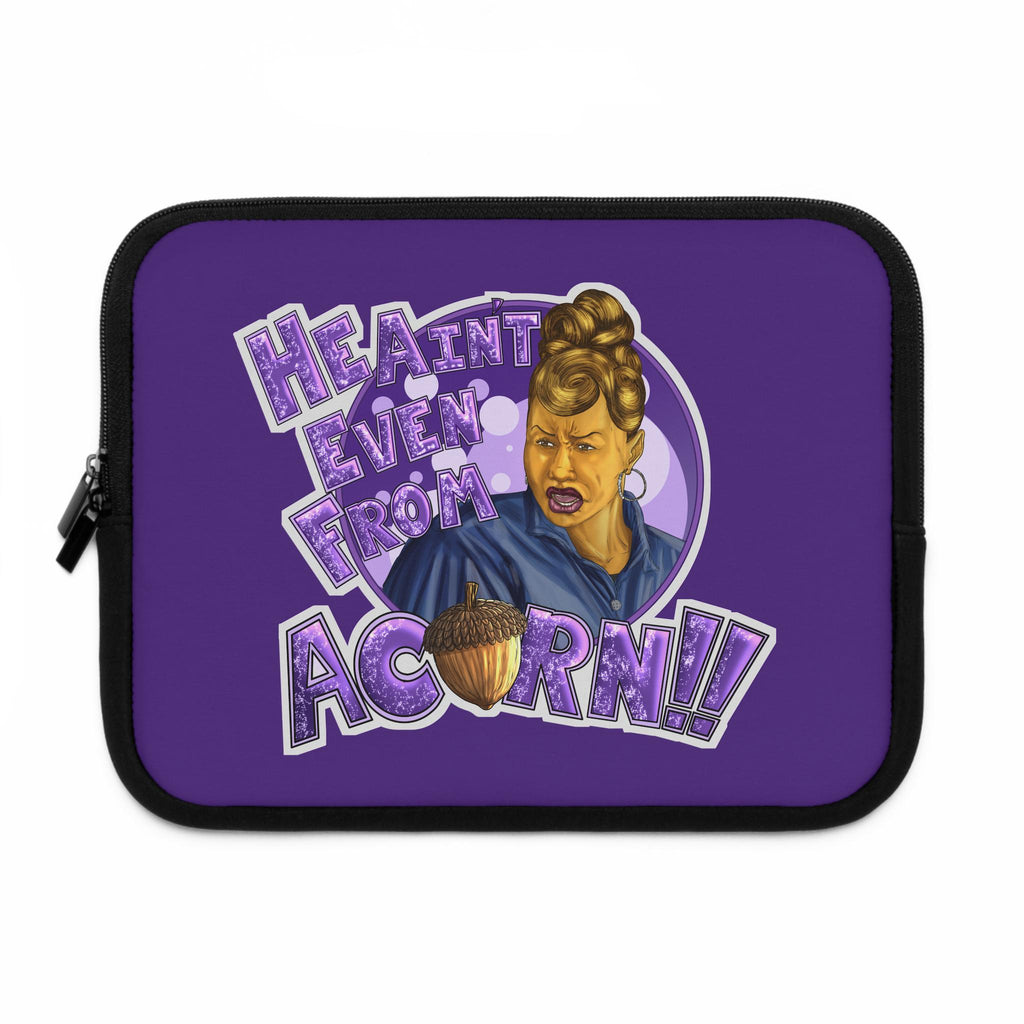 He Ain't Even From Acorn Laptop Sleeve | Retro Sassy Character, Acorn Graphic