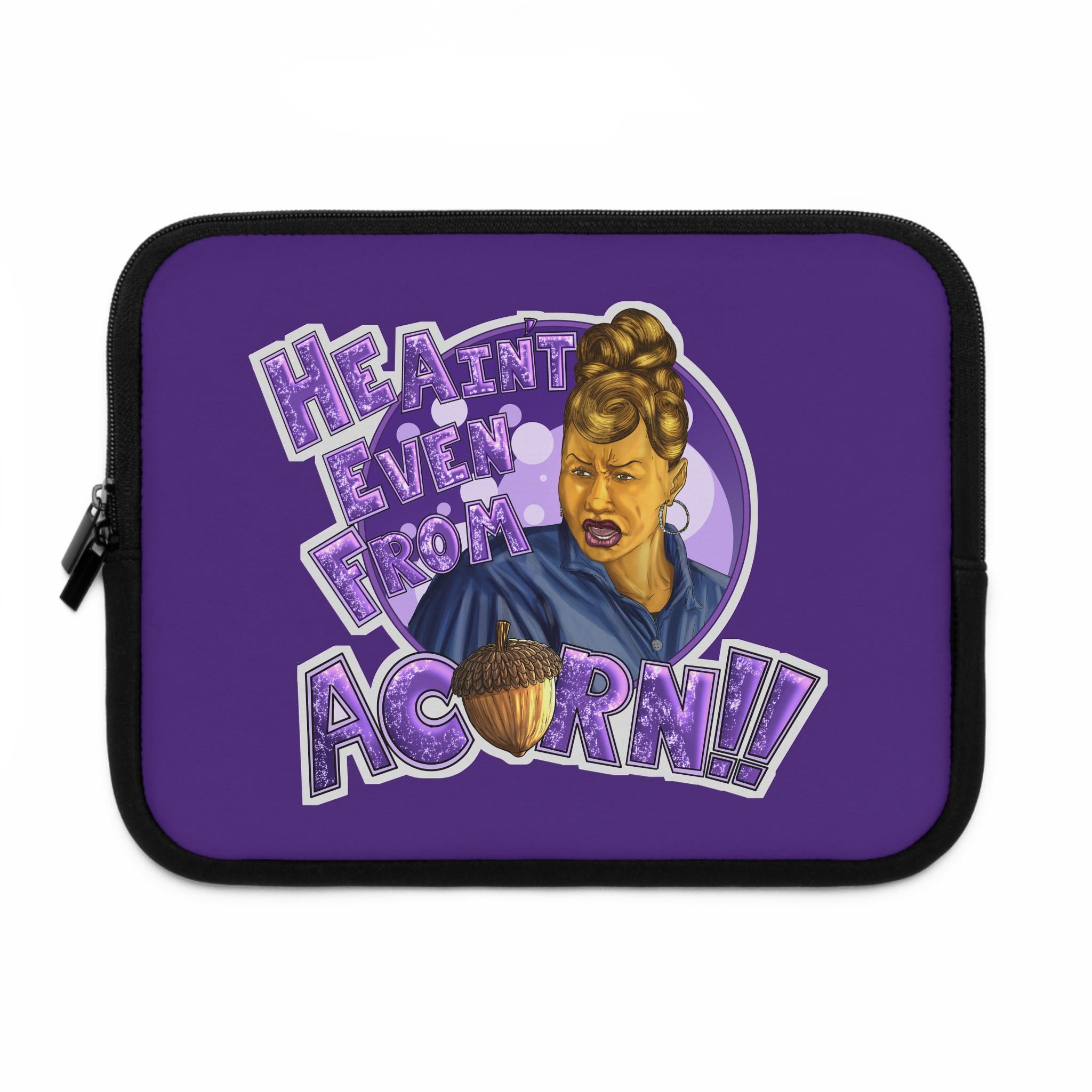 He Ain't Even From Acorn Laptop Sleeve | Retro Sassy Character, Acorn Graphic