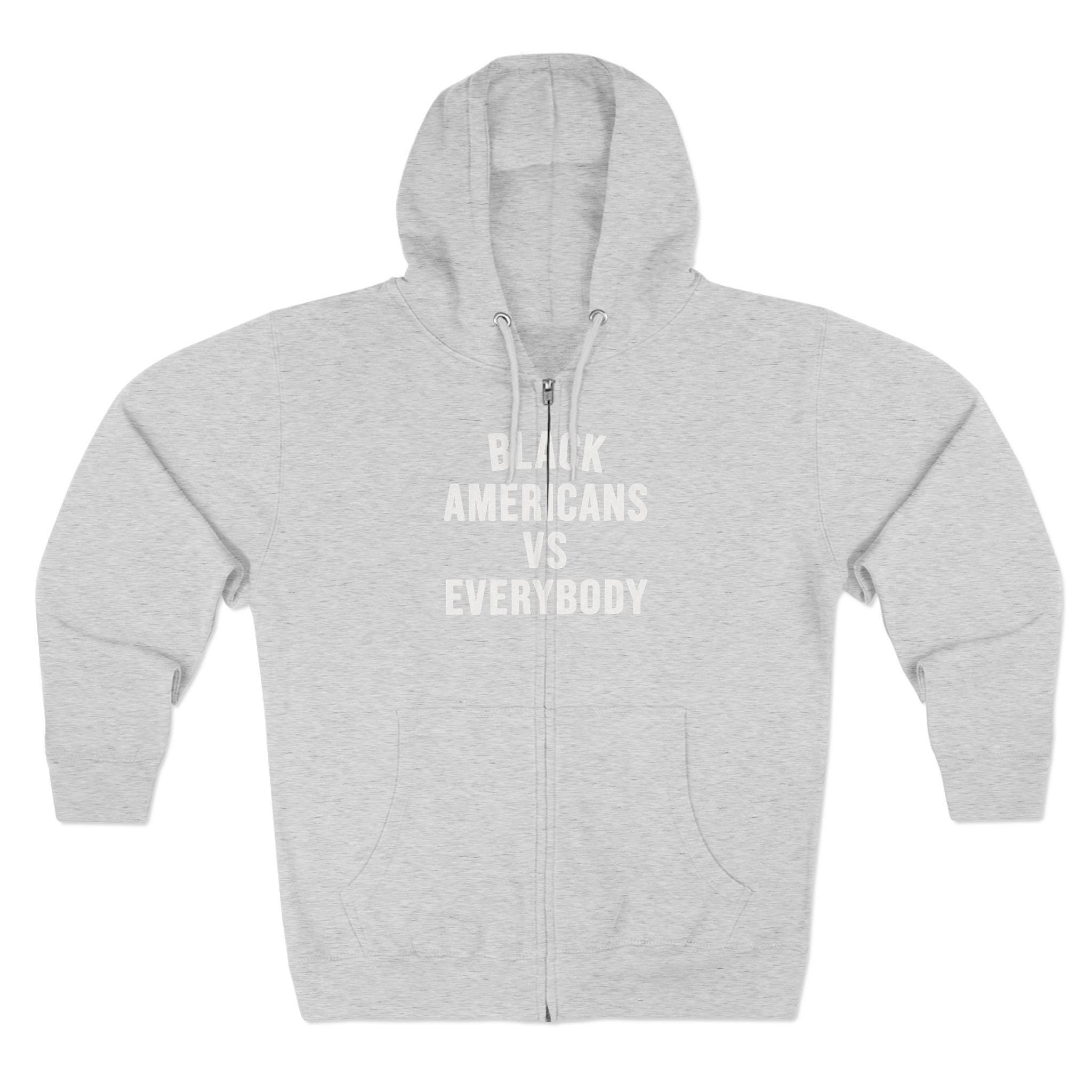 Black Americans vs Everybody Zip Hoodie | Statement Graphic Hoodie