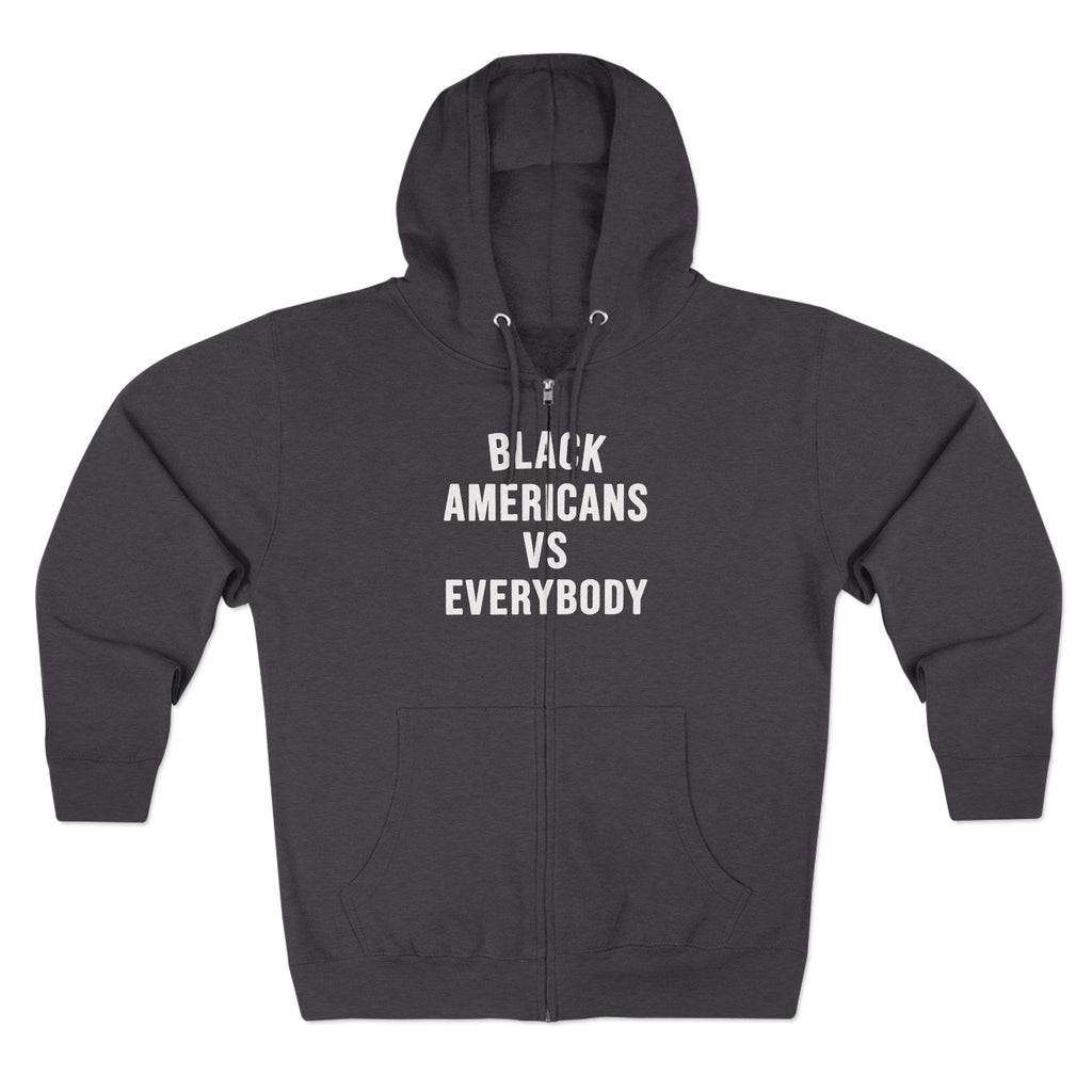 Black Americans vs Everybody Zip Hoodie | Statement Graphic Hoodie