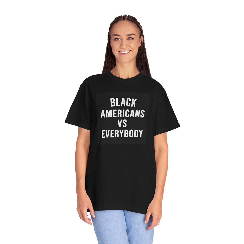 Black Americans vs Everybody T-shirt | Statement Tee, Social Justice Shirt
