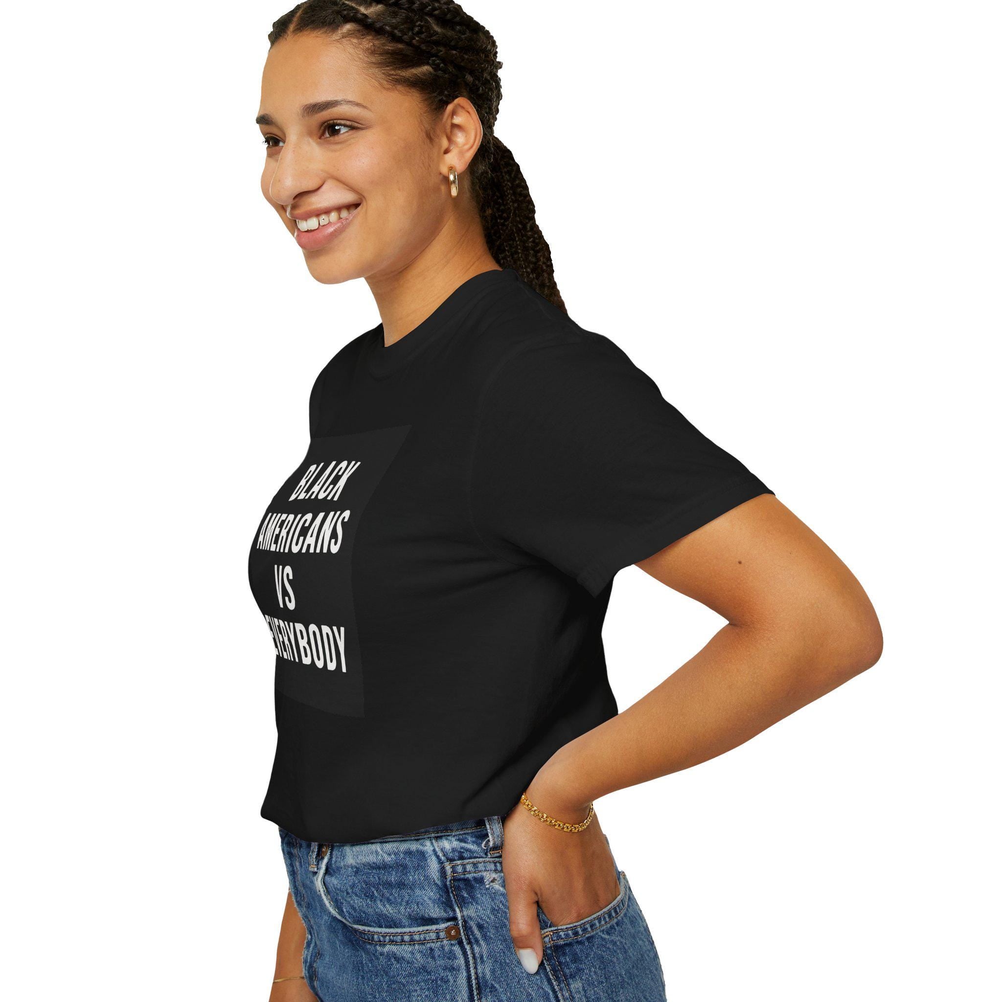 Black Americans vs Everybody T-shirt | Statement Tee, Social Justice Shirt