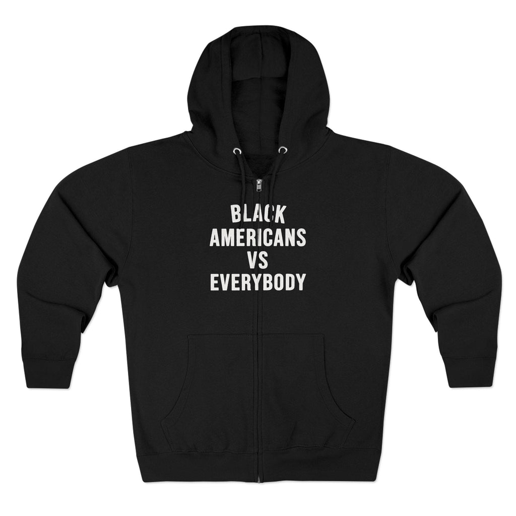 Black Americans vs Everybody Zip Hoodie | Statement Graphic Hoodie