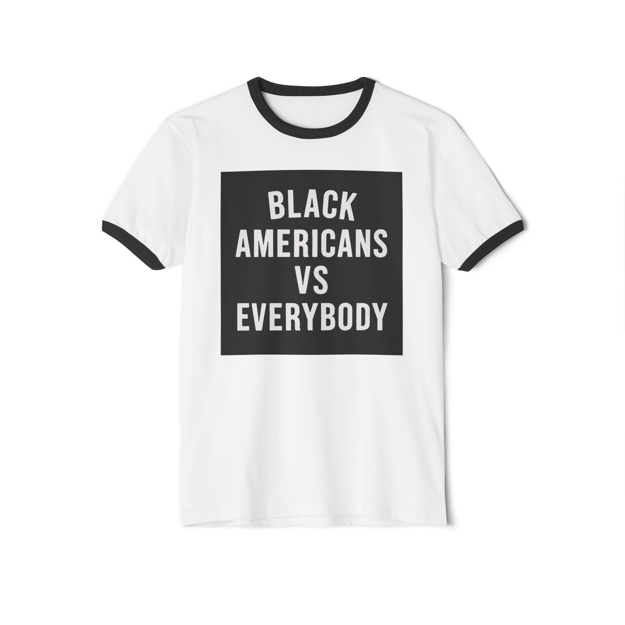 Black Americans vs Everybody T-Shirt | Statement Graphic Ringer Tee