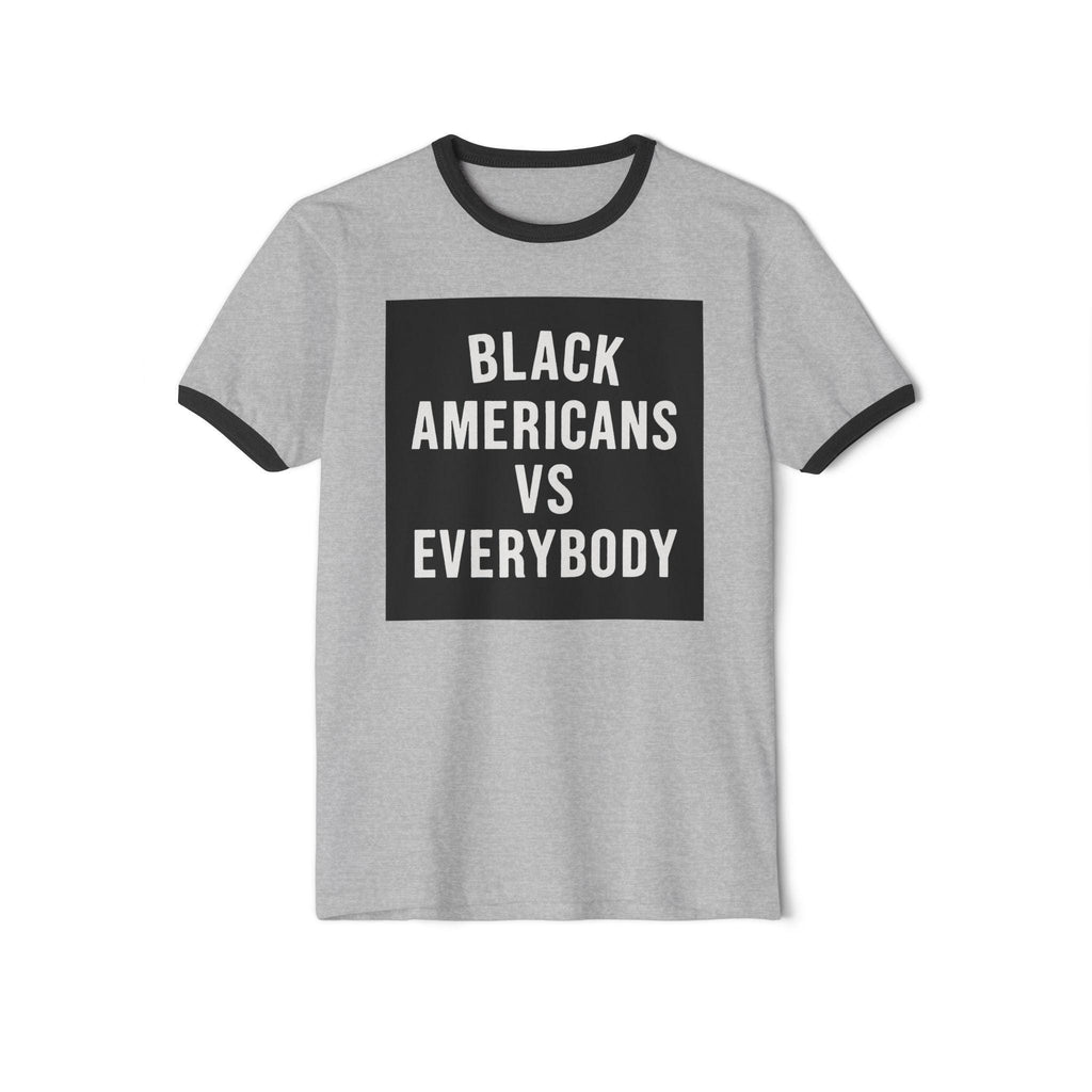 Black Americans vs Everybody T-Shirt | Statement Graphic Ringer Tee