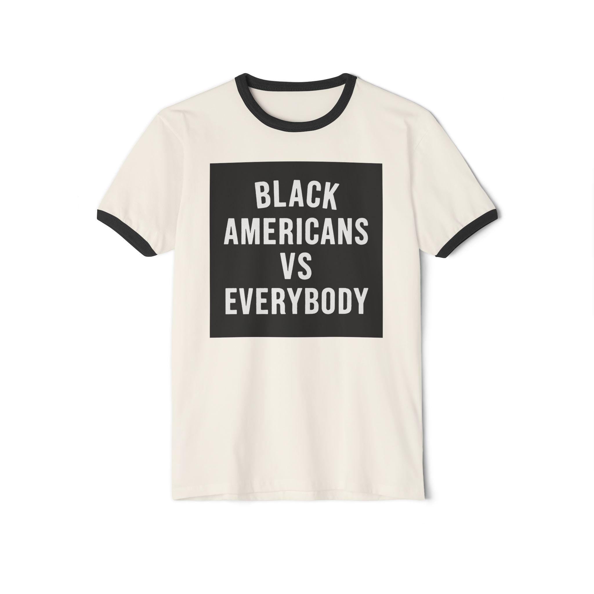 Black Americans vs Everybody T-Shirt | Statement Graphic Ringer Tee