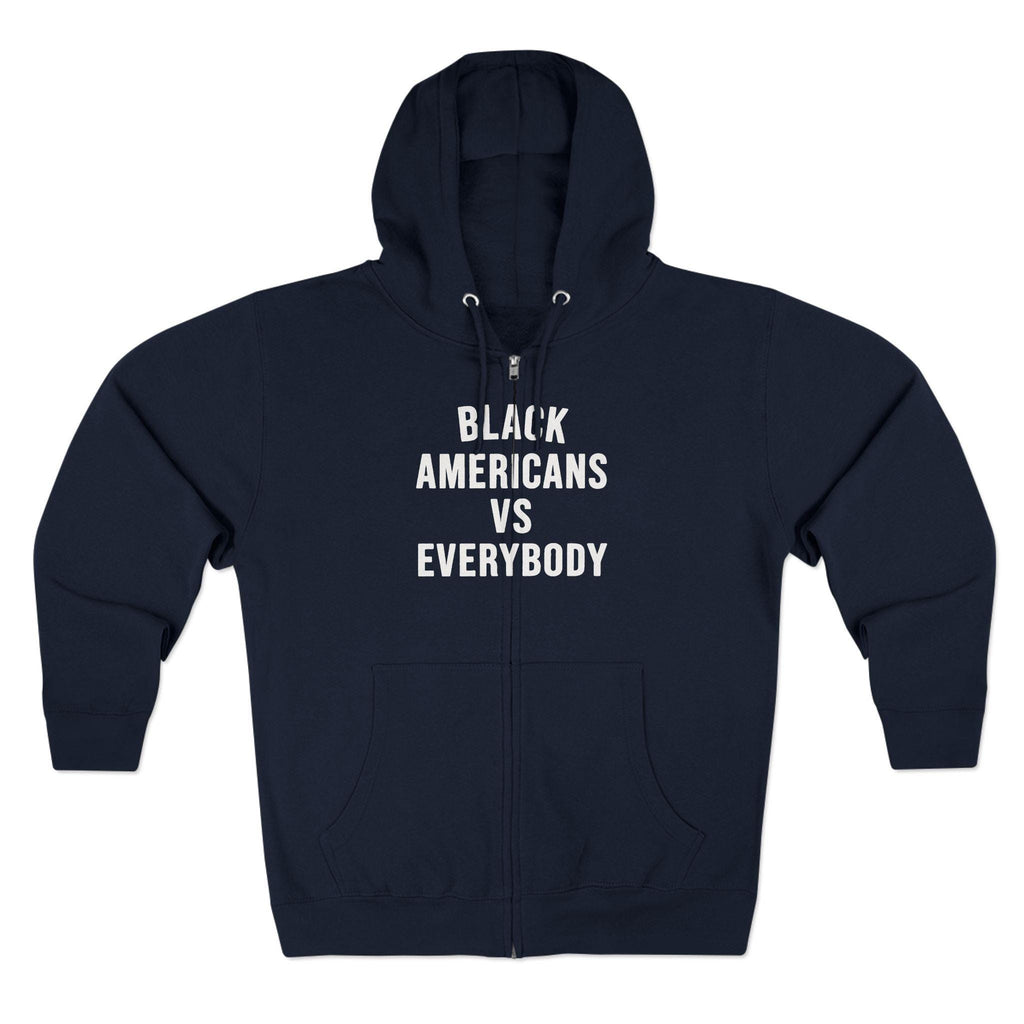 Black Americans vs Everybody Zip Hoodie | Statement Graphic Hoodie