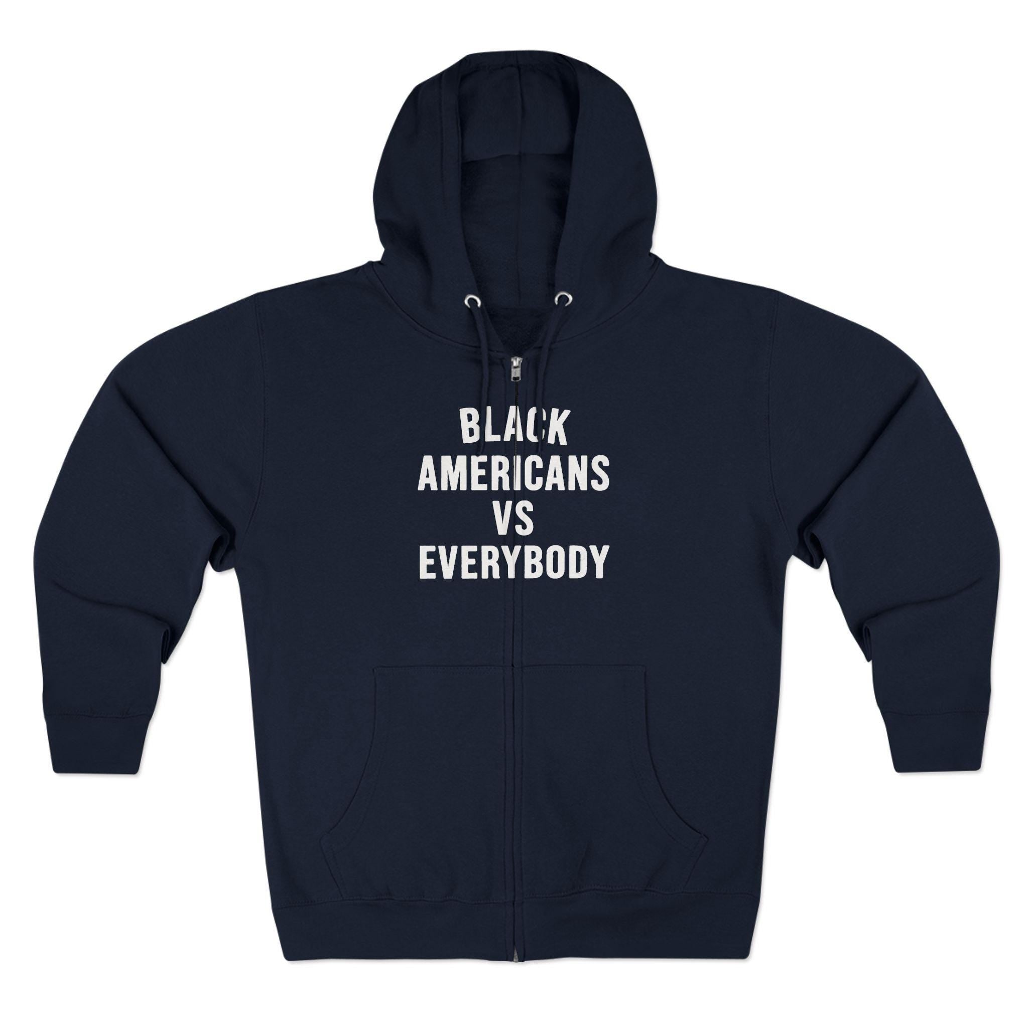Black Americans vs Everybody Zip Hoodie | Statement Graphic Hoodie