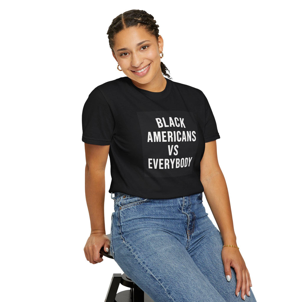 Black Americans vs Everybody T-shirt | Statement Tee, Social Justice Shirt
